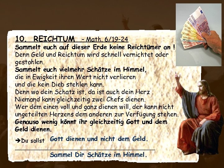 10. REICHTUM – Math. 6/19 -24 Sammelt euch auf dieser Erde keine Reichtümer an