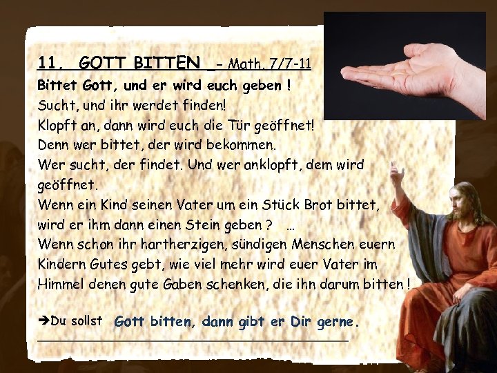 11. GOTT BITTEN - Math. 7/7 -11 Bittet Gott, und er wird euch geben