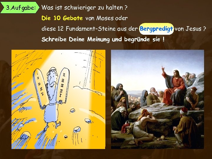 3. Aufgabe: Was ist schwieriger zu halten ? Die 10 Gebote von Moses oder