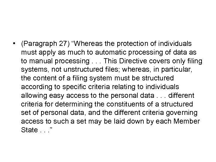  • (Paragraph 27) “Whereas the protection of individuals must apply as much to