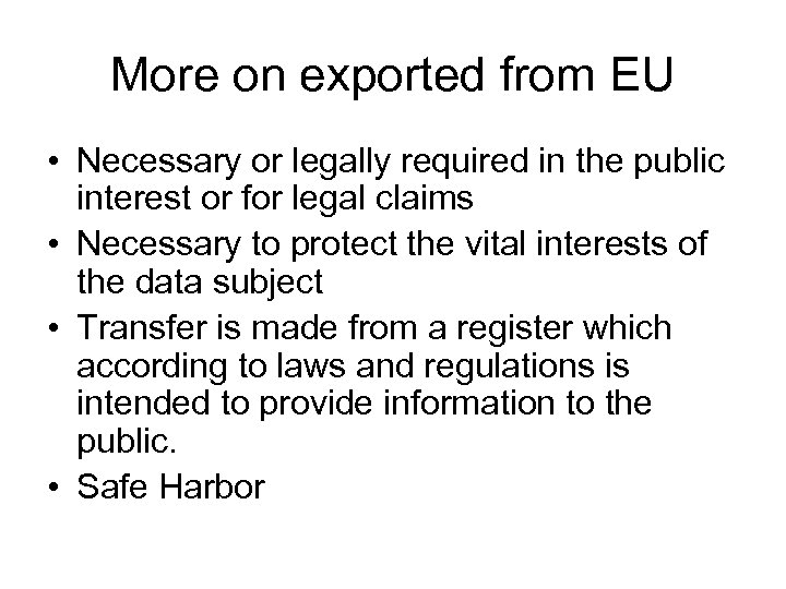 More on exported from EU • Necessary or legally required in the public interest