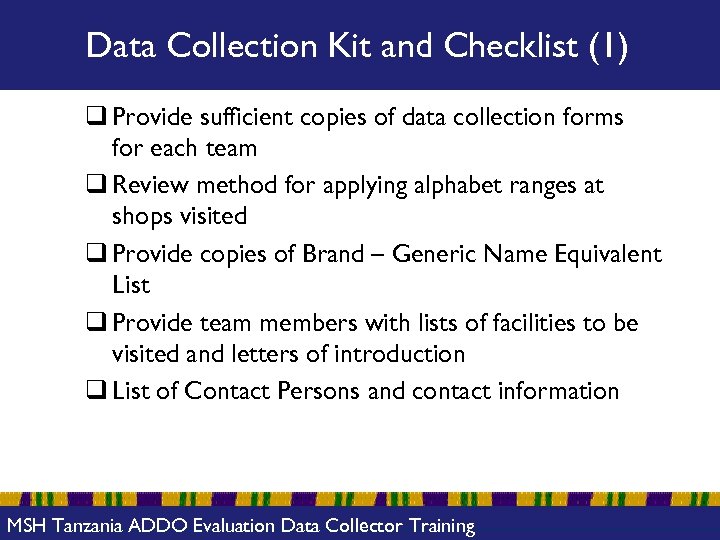 Data Collection Kit and Checklist (1) q Provide sufficient copies of data collection forms