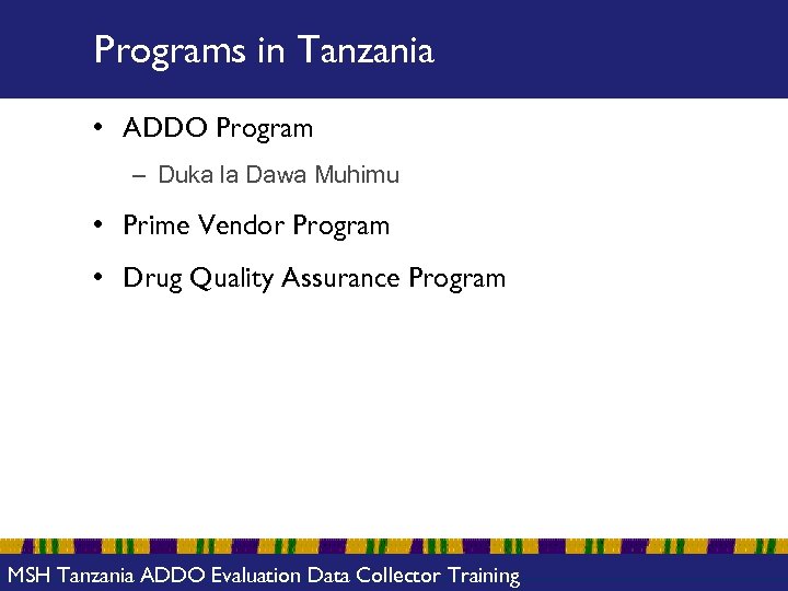 Programs in Tanzania • ADDO Program – Duka la Dawa Muhimu • Prime Vendor