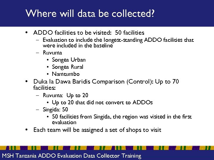 Where will data be collected? • ADDO facilities to be visited: 50 facilities –