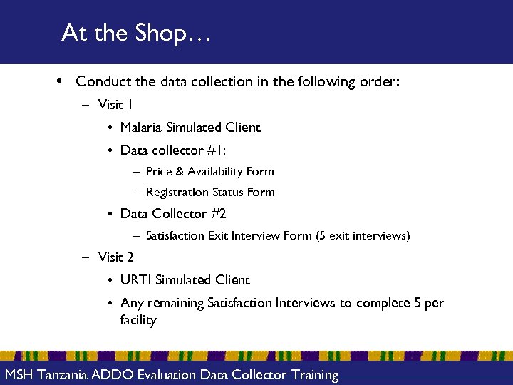 At the Shop… • Conduct the data collection in the following order: – Visit