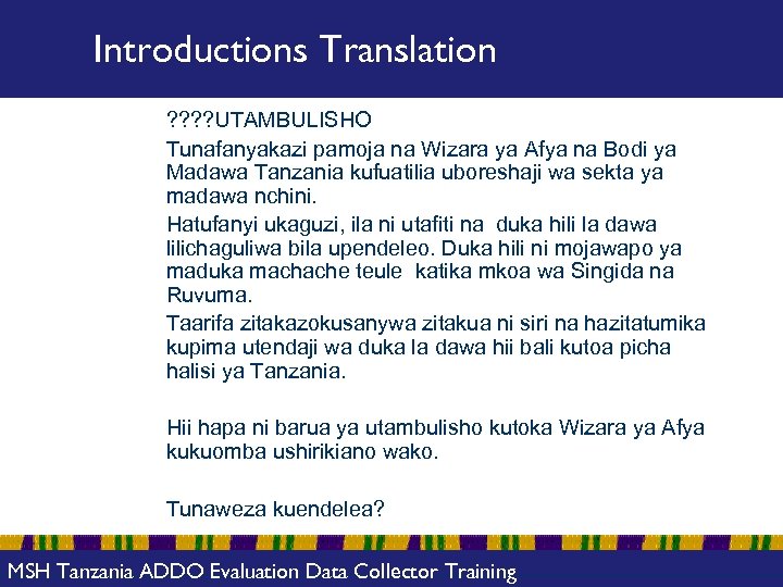 Introductions Translation ? ? UTAMBULISHO Tunafanyakazi pamoja na Wizara ya Afya na Bodi ya