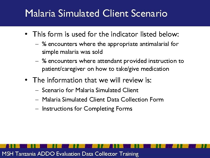Malaria Simulated Client Scenario • This form is used for the indicator listed below: