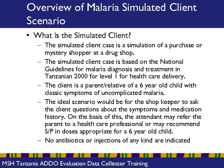 Overview of Malaria Simulated Client Scenario • What is the Simulated Client? – The