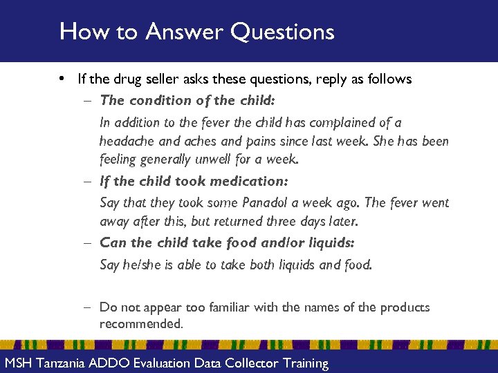 How to Answer Questions • If the drug seller asks these questions, reply as