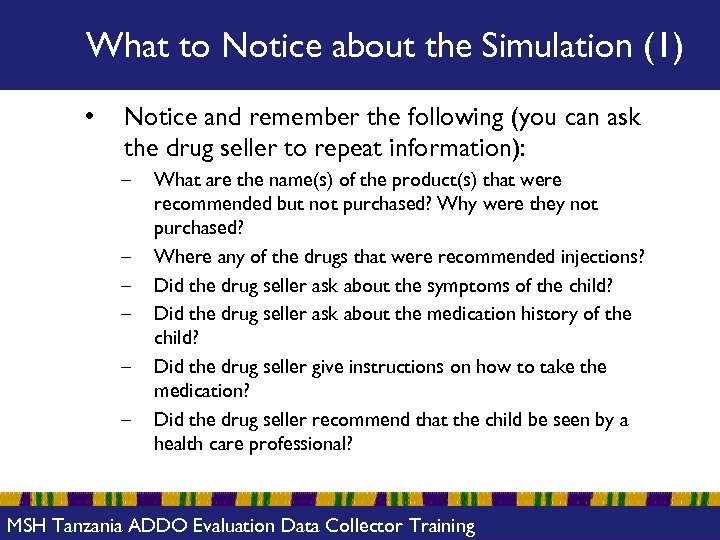What to Notice about the Simulation (1) • Notice and remember the following (you