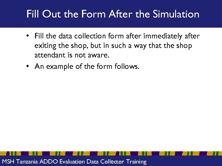 Fill Out the Form After the Simulation • Fill the data collection form after