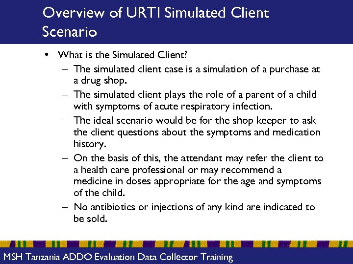 Overview of URTI Simulated Client Scenario • What is the Simulated Client? – The