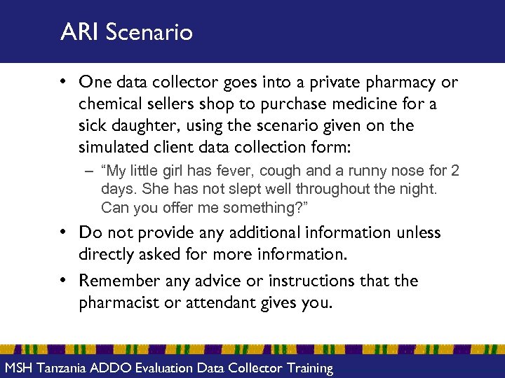 ARI Scenario • One data collector goes into a private pharmacy or chemical sellers