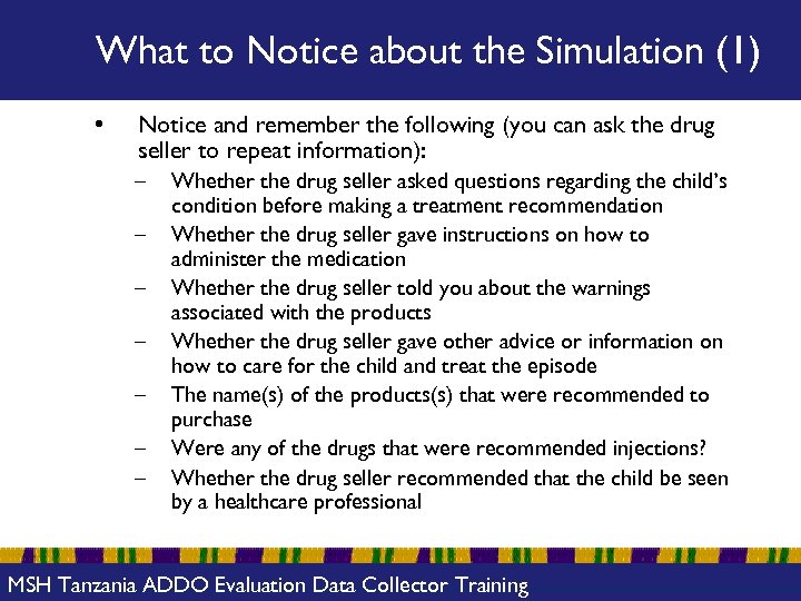 What to Notice about the Simulation (1) • Notice and remember the following (you