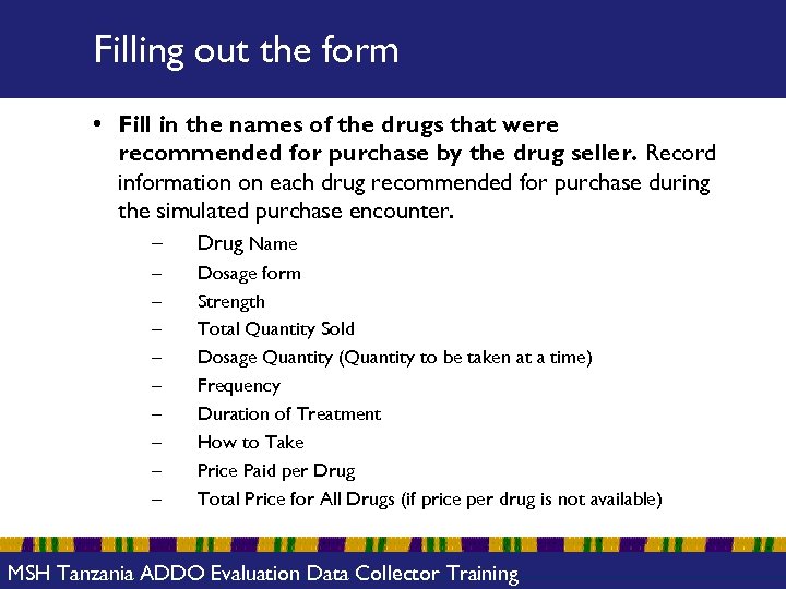 Filling out the form • Fill in the names of the drugs that were