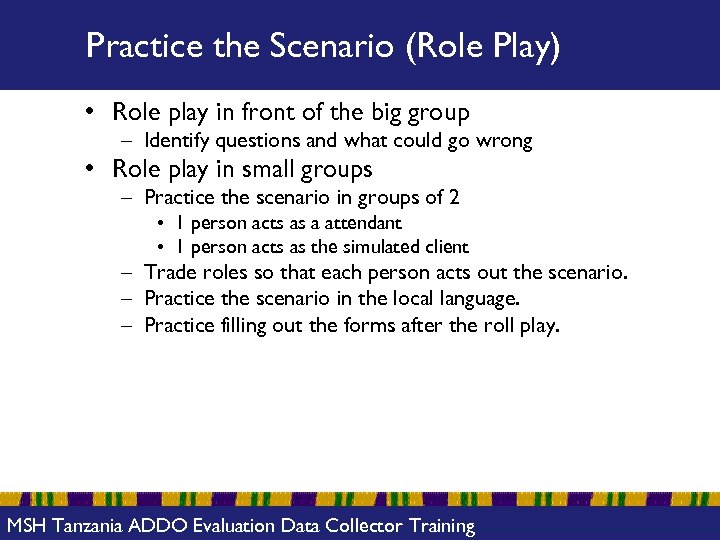 Practice the Scenario (Role Play) • Role play in front of the big group