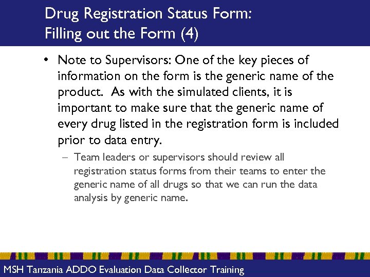 Drug Registration Status Form: Filling out the Form (4) • Note to Supervisors: One