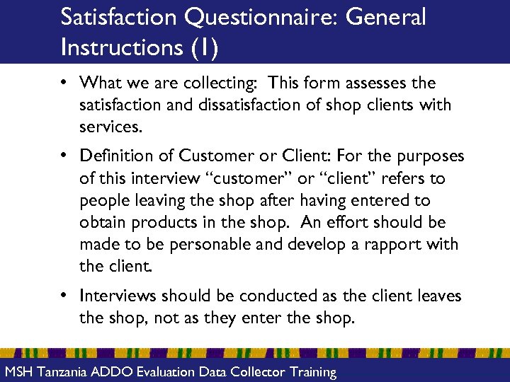 Satisfaction Questionnaire: General Instructions (1) • What we are collecting: This form assesses the