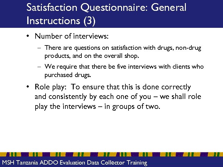 Satisfaction Questionnaire: General Instructions (3) • Number of interviews: – There are questions on
