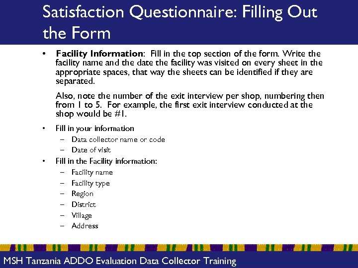 Satisfaction Questionnaire: Filling Out the Form • Facility Information: Fill in the top section