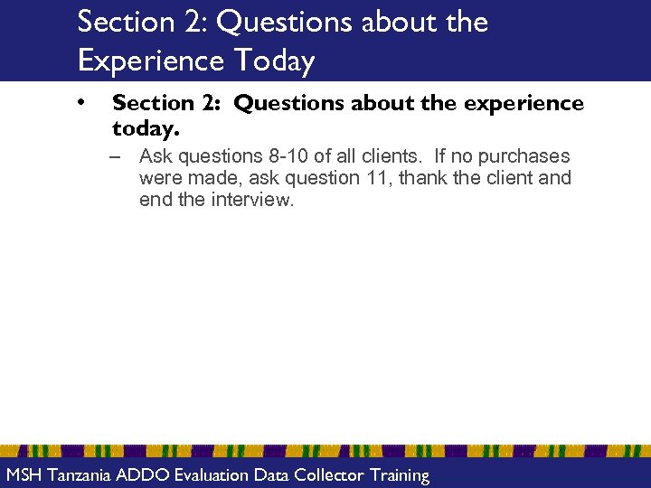 Section 2: Questions about the Experience Today • Section 2: Questions about the experience