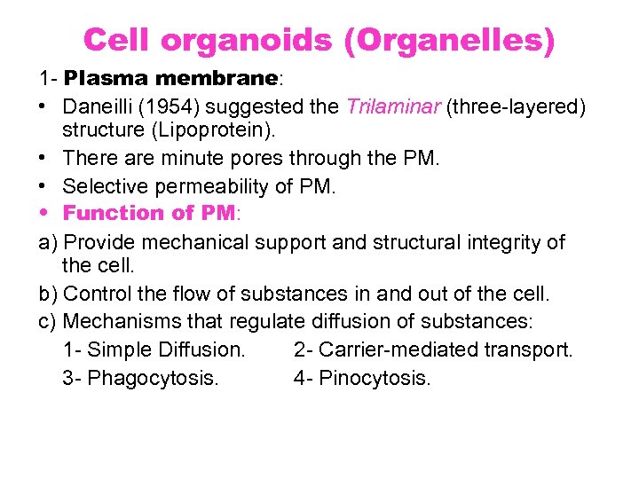 Cell organoids (Organelles) 1 - Plasma membrane: • Daneilli (1954) suggested the Trilaminar (three-layered)