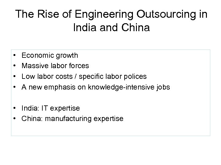 The Rise of Engineering Outsourcing in India and China • • Economic growth Massive