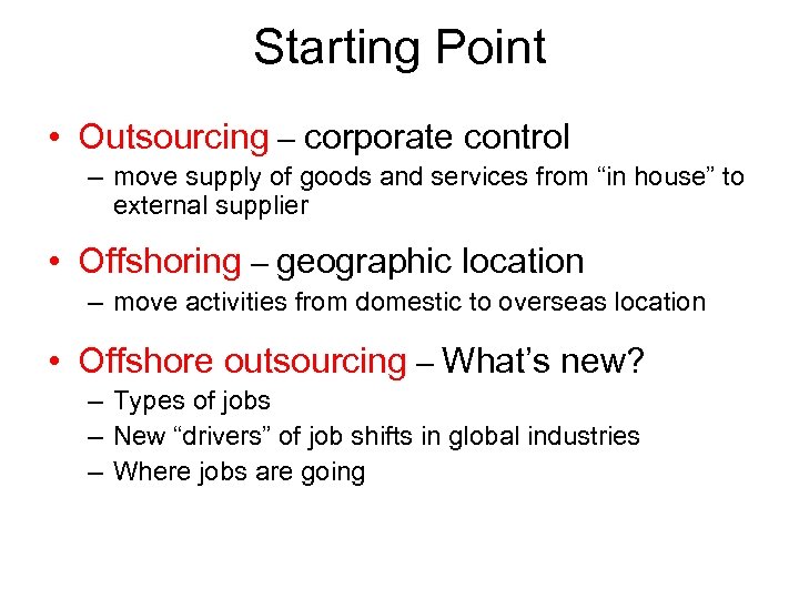 Starting Point • Outsourcing – corporate control – move supply of goods and services