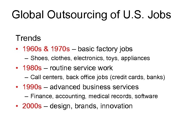 Global Outsourcing of U. S. Jobs Trends • 1960 s & 1970 s –