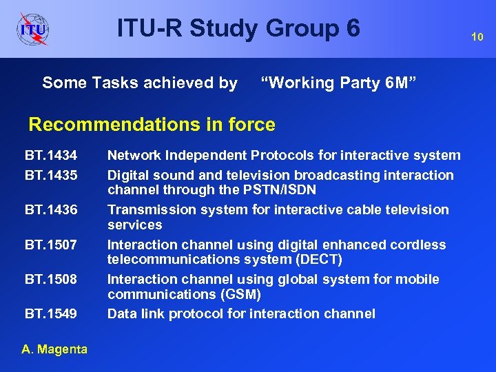 ITU-R Study Group 6 Some Tasks achieved by “Working Party 6 M” Recommendations in