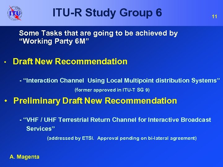 ITU-R Study Group 6 11 Some Tasks that are going to be achieved by