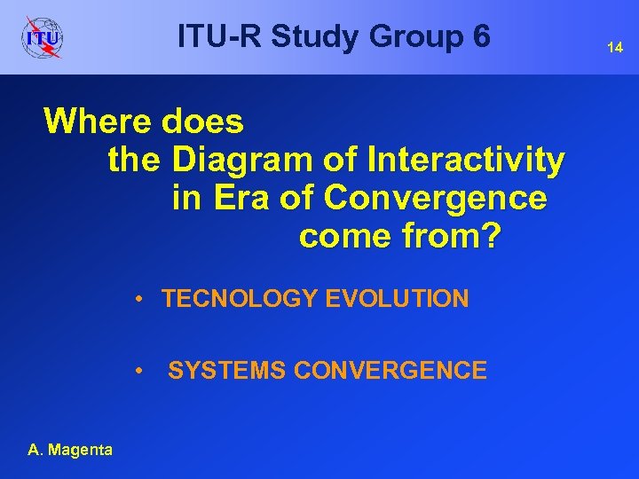 ITU-R Study Group 6 Where does the Diagram of Interactivity in Era of Convergence