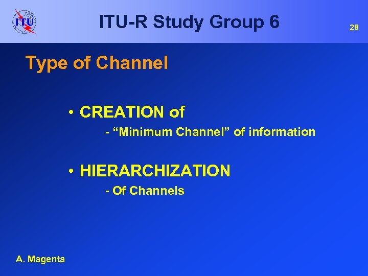 ITU-R Study Group 6 Type of Channel • CREATION of - “Minimum Channel” of