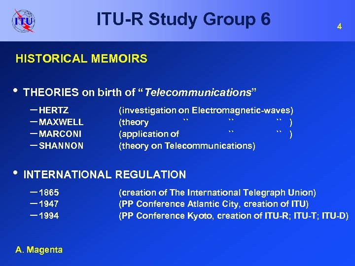 ITU-R Study Group 6 4 HISTORICAL MEMOIRS • THEORIES on birth of “Telecommunications” –