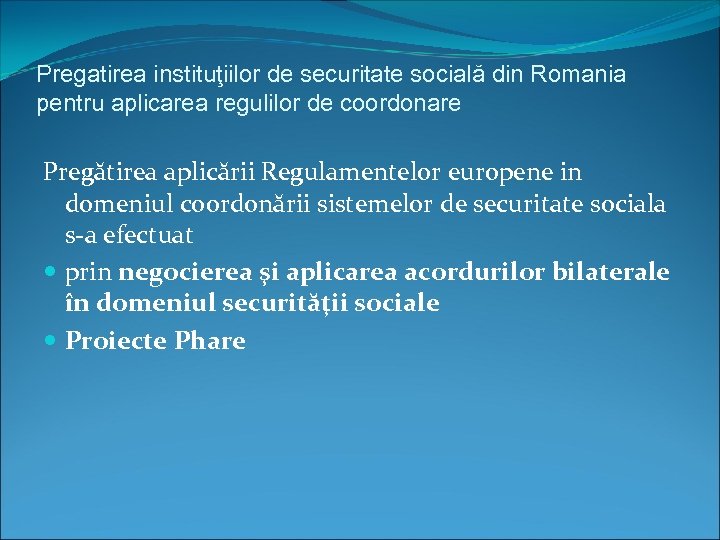 Pregatirea instituţiilor de securitate socială din Romania pentru aplicarea regulilor de coordonare Pregătirea aplicării