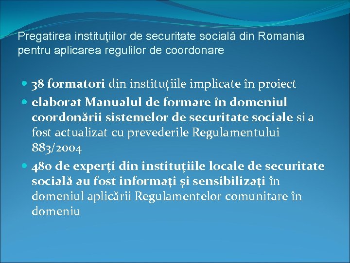 Pregatirea instituţiilor de securitate socială din Romania pentru aplicarea regulilor de coordonare 38 formatori