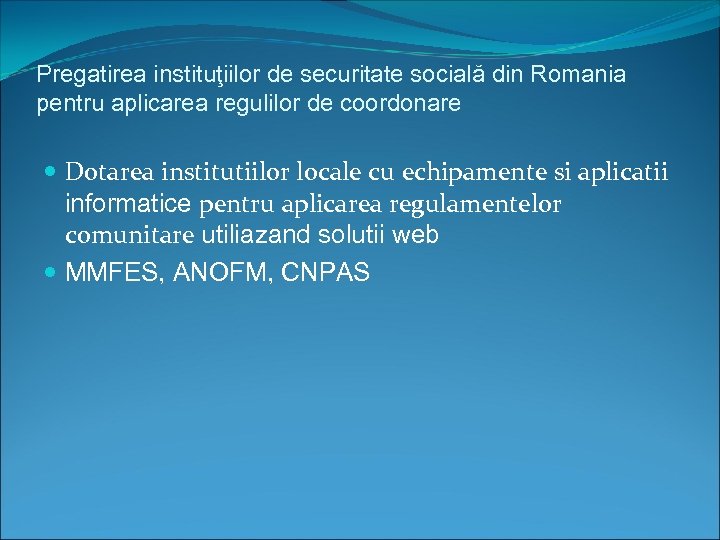 Pregatirea instituţiilor de securitate socială din Romania pentru aplicarea regulilor de coordonare Dotarea institutiilor