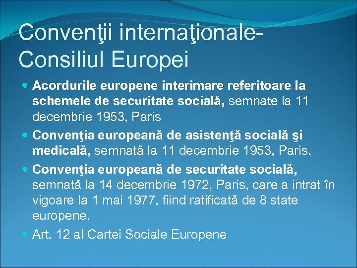 Convenţii internaţionale- Consiliul Europei Acordurile europene interimare referitoare la schemele de securitate socialǎ, semnate