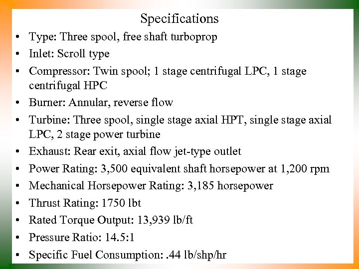 Specifications • Type: Three spool, free shaft turboprop • Inlet: Scroll type • Compressor: