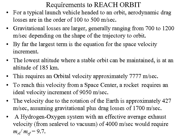 Requirements to REACH ORBIT • For a typical launch vehicle headed to an orbit,