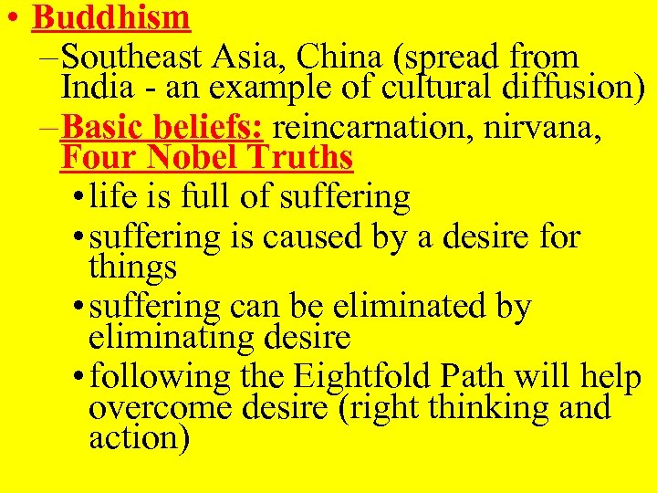  • Buddhism – Southeast Asia, China (spread from India - an example of