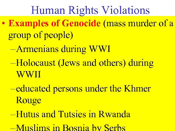 Human Rights Violations • Examples of Genocide (mass murder of a group of people)