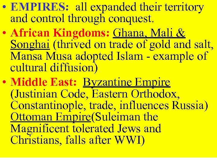  • EMPIRES: all expanded their territory and control through conquest. • African Kingdoms: