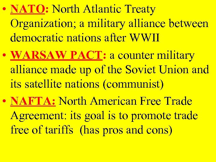  • NATO: North Atlantic Treaty Organization; a military alliance between democratic nations after