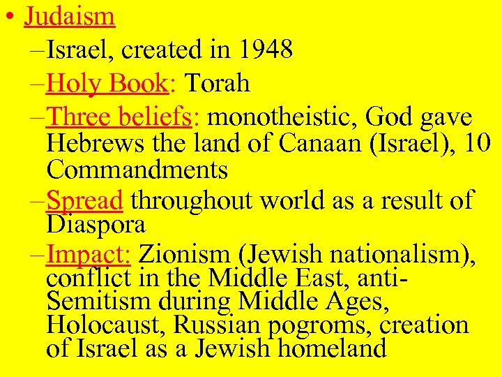  • Judaism – Israel, created in 1948 – Holy Book: Torah – Three