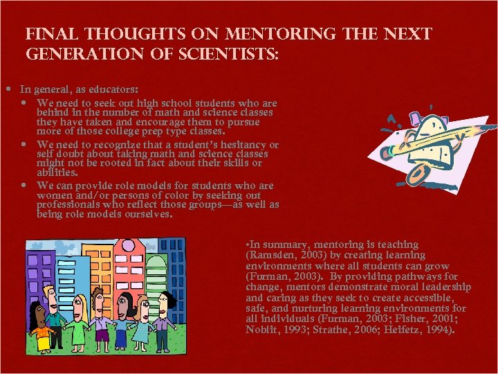 FINAL Thoughts on mentoring the next generation of scientists: In general, as educators: We