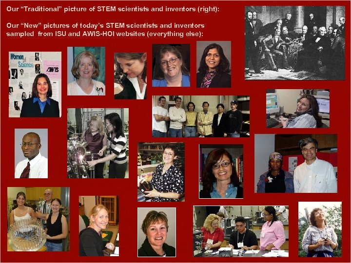 Our “Traditional” picture of STEM scientists and inventors (right): Our “New” pictures of today’s