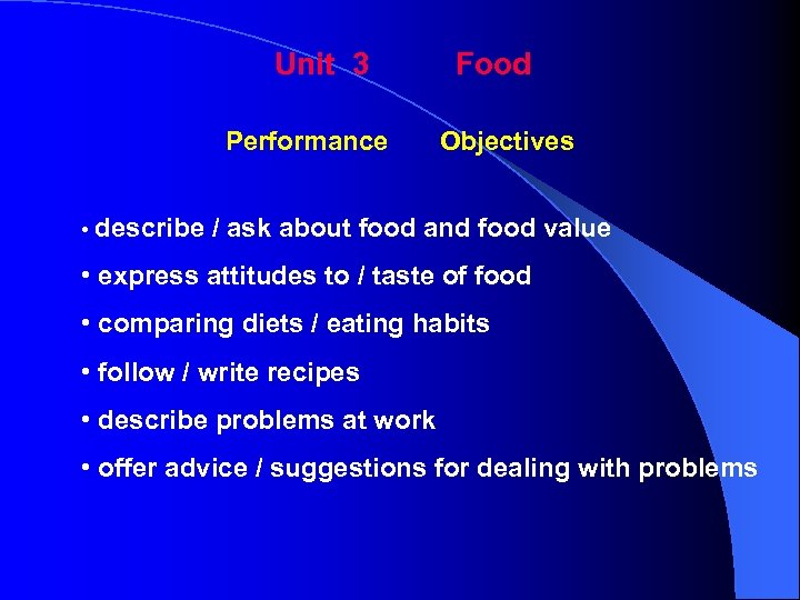 Unit 3 Performance Food Objectives • describe / ask about food and food value