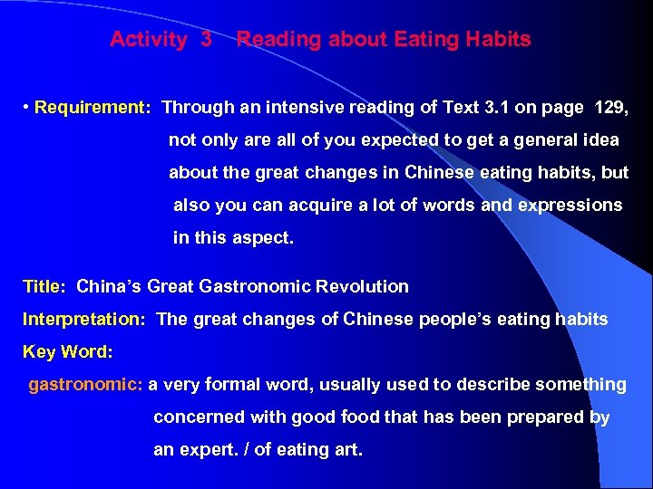 Activity 3 Reading about Eating Habits • Requirement: Through an intensive reading of Text