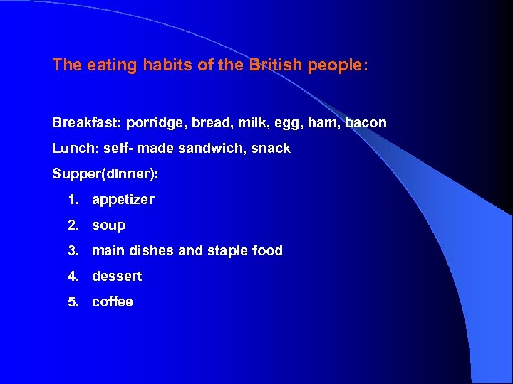 The eating habits of the British people: Breakfast: porridge, bread, milk, egg, ham, bacon